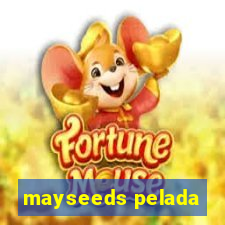 mayseeds pelada